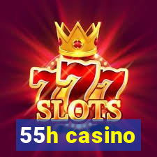 55h casino